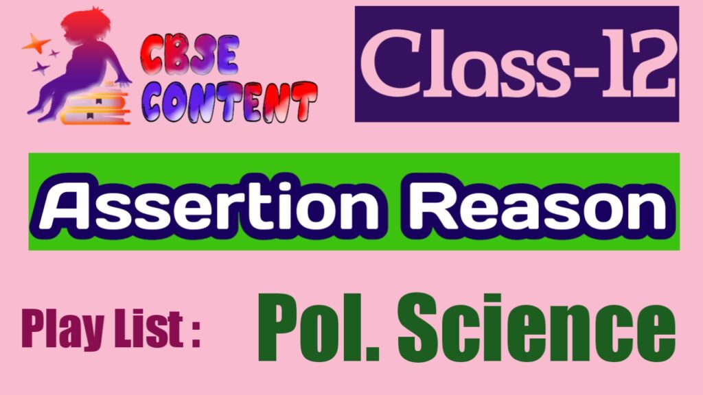 Class 12 Political Science Assertion Reason Videos CBSE NCERT Term 1 and Term 2