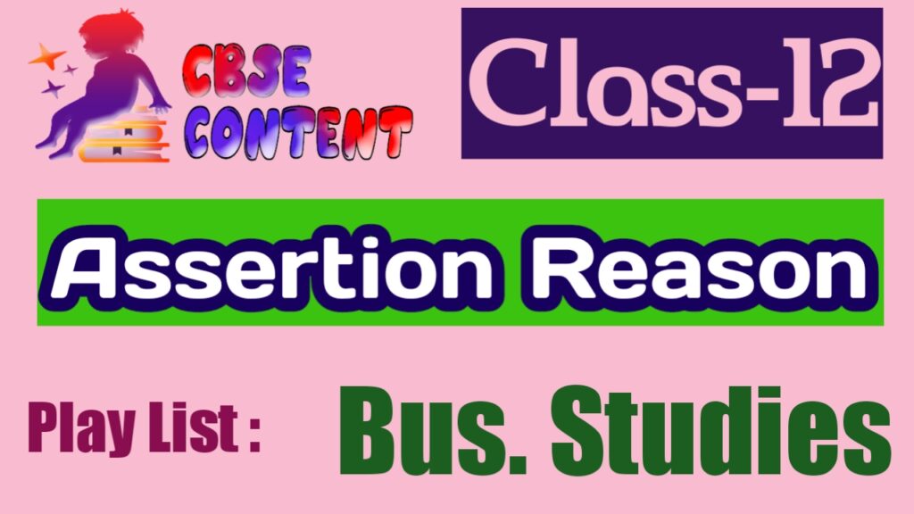 Business Studies 12 Assertion Reason Videos CBSE NCERT Term 1 and Term 2