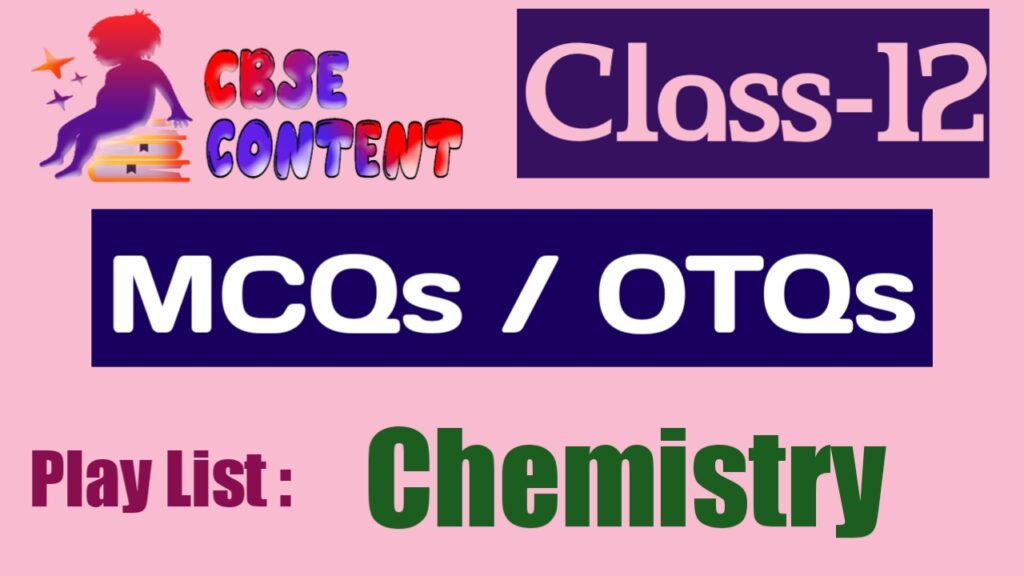 Chemistry 12 MCQs Videos CBSE NCERT Term 1 and Term 2