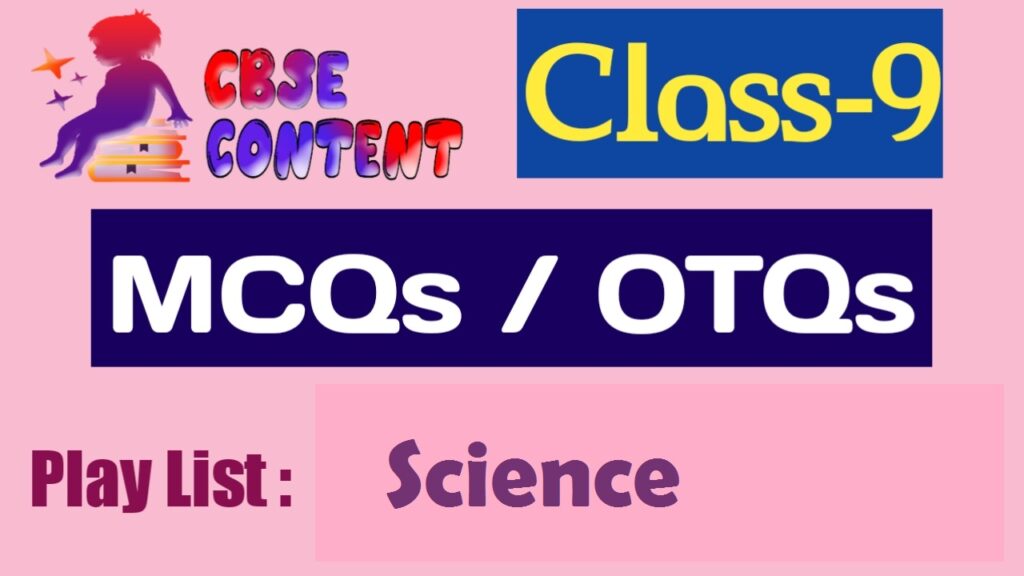 Class 9 Science MCQs Videos NCERT CBSE Term 1 and Term 2