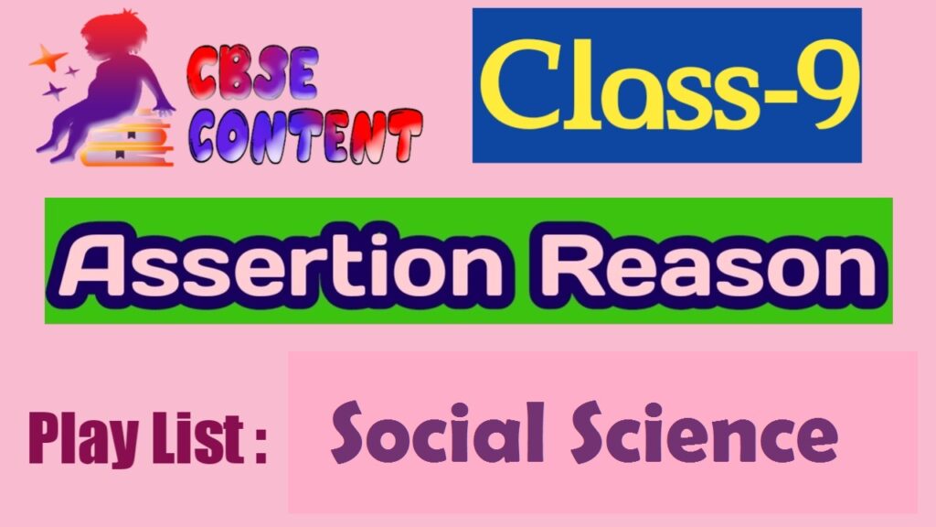 Class 9 Social Science Assertion Reason Videos NCERT CBSE Term 1 and Term 2