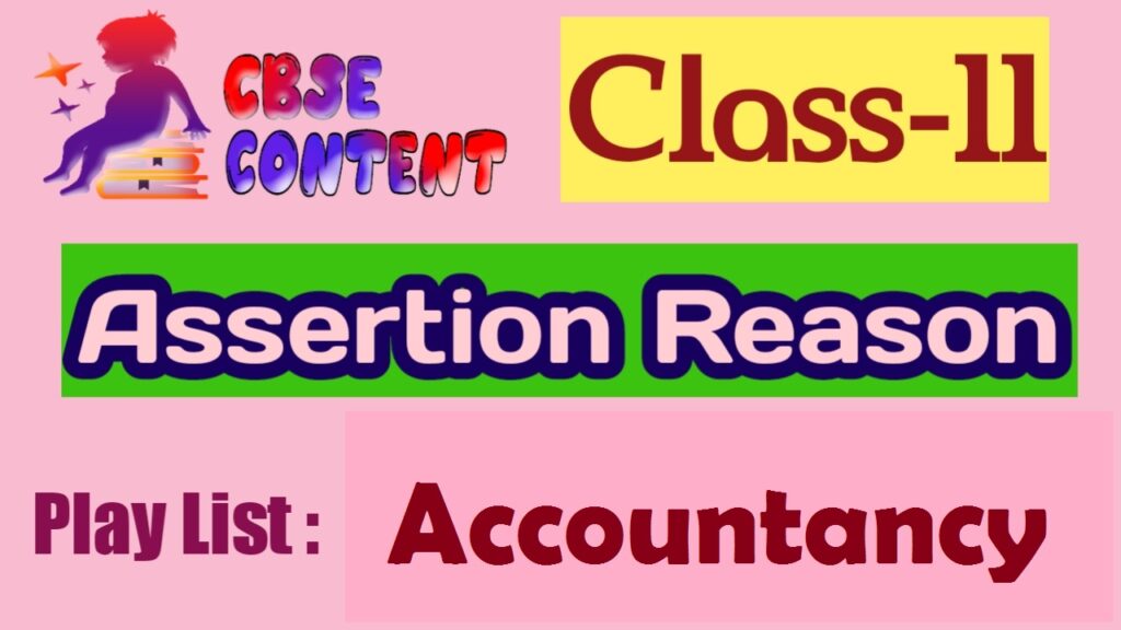 Class 11 Accountancy Assertion Reason Videos CBSE NCERT Term 1 and Term 2