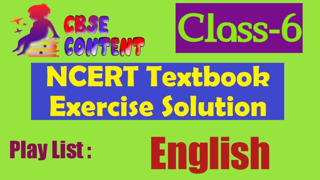 Class 6 English NCERT Exercise Solution  Videos CBSE Term 1 and Term 2
