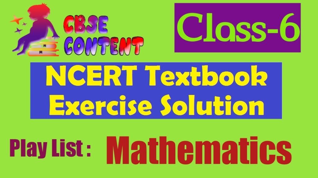 Class 6 Mathematics NCERT Exercise Solution  Videos CBSE Term 1 and Term 2